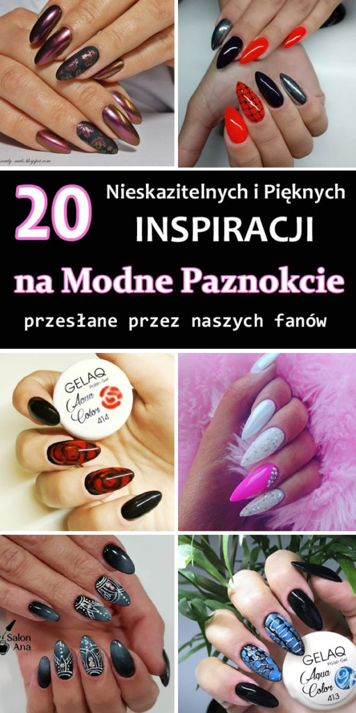 20 Nieskazitelnych i Pięknych Inspiracji na Modne Paznokcie od Naszych