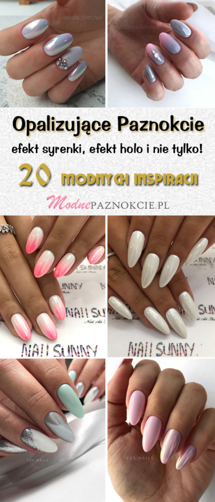 Opalizujące Paznokcie Efekt Holo Efekt Syrenki i Nie Tylko 20