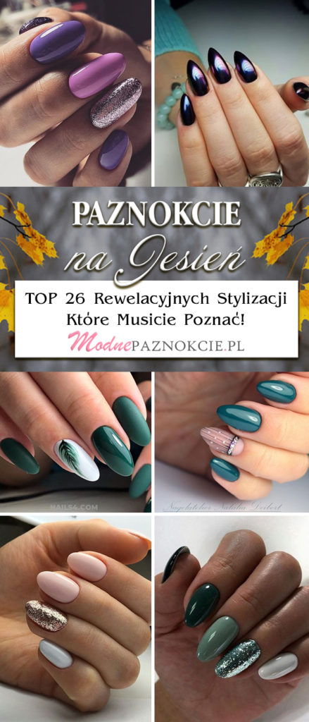 Paznokcie na Jesień TOP 26 Rewelacyjnych Stylizacji Które Musicie Poznać