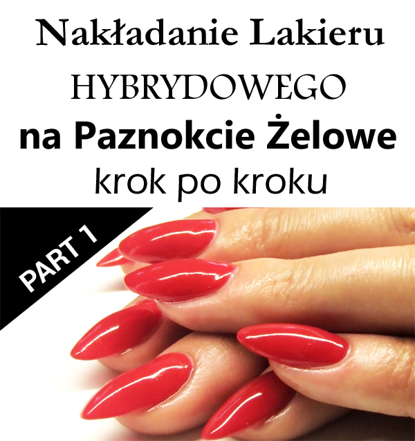 Nakladanie Lakieru Hybrydowego Na Paznokcie Zelowe Krok Po Kroku